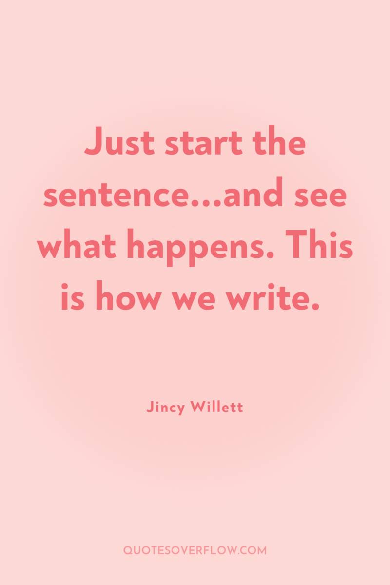 Just start the sentence...and see what happens. This is how...