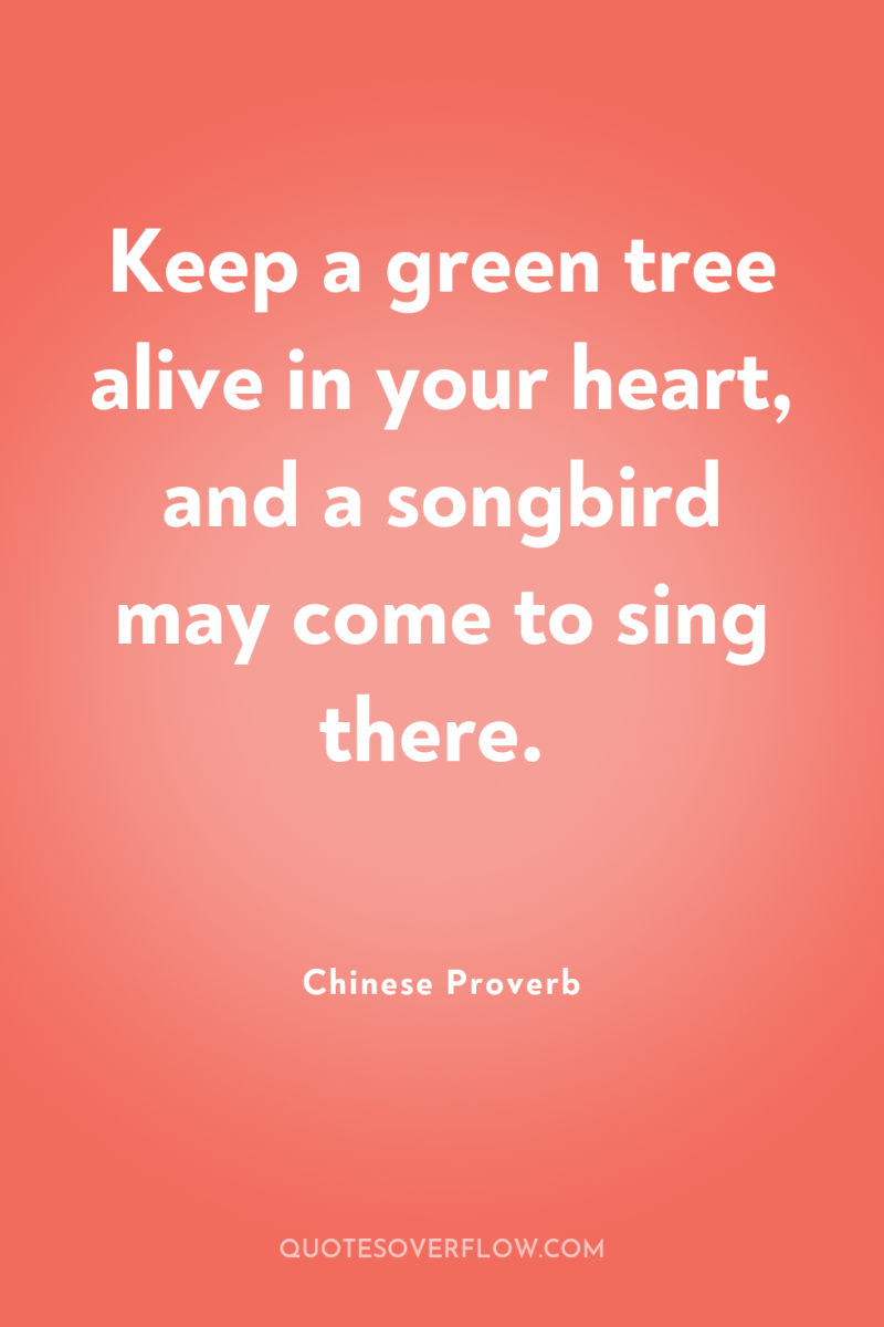 Keep a green tree alive in your heart, and a...
