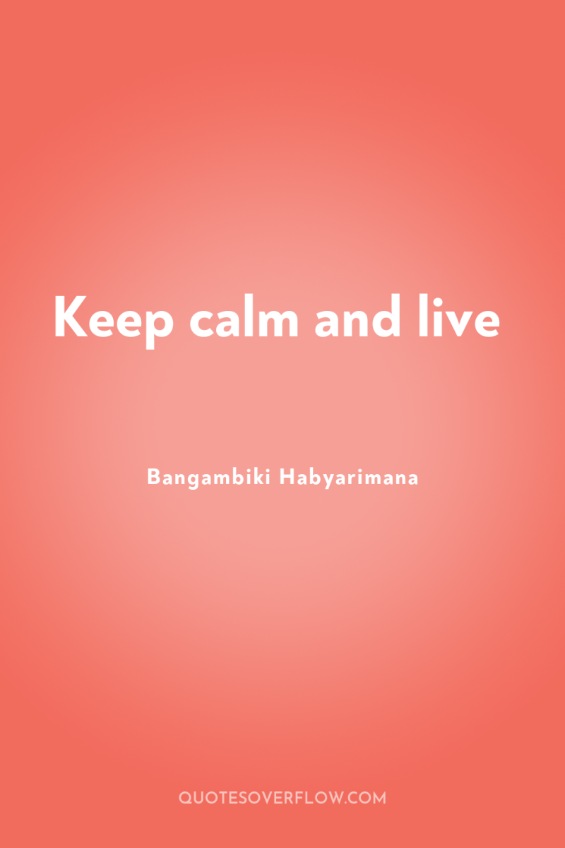 Keep calm and live 