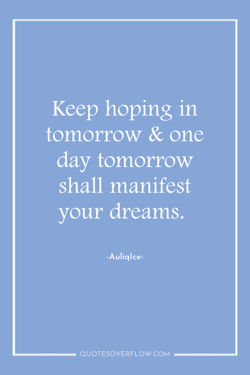 Keep hoping in tomorrow & one day tomorrow shall manifest...