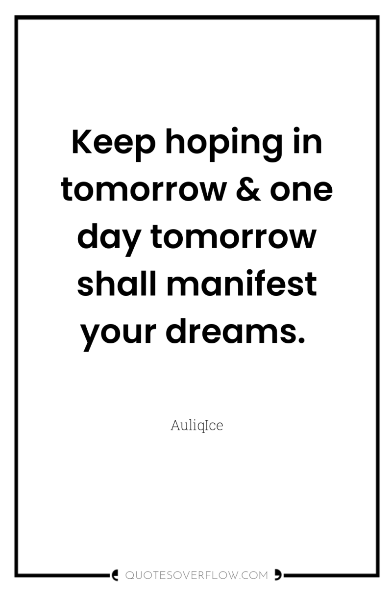 Keep hoping in tomorrow & one day tomorrow shall manifest...
