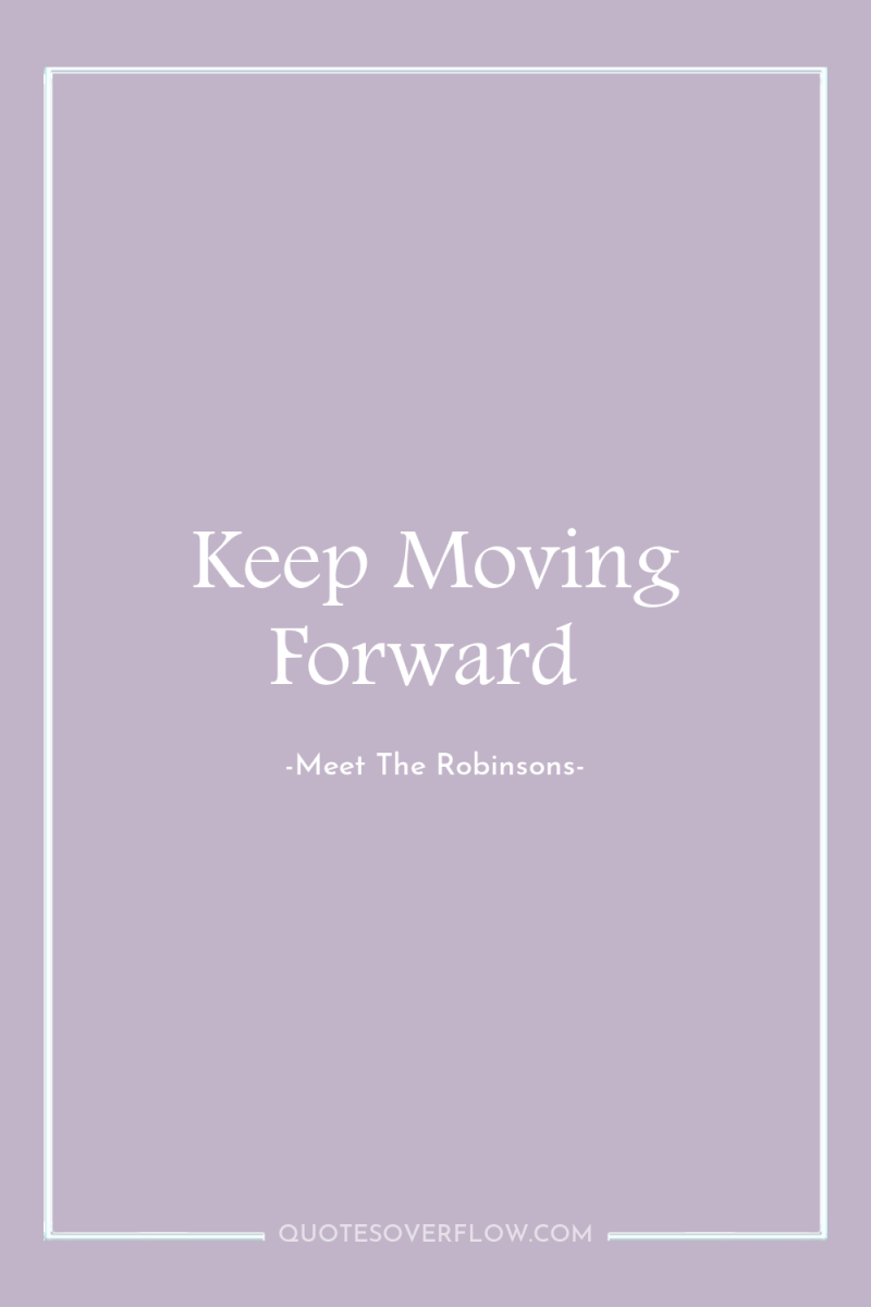 Keep Moving Forward 