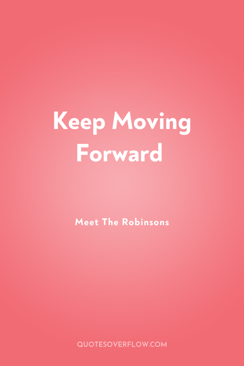 Keep Moving Forward 