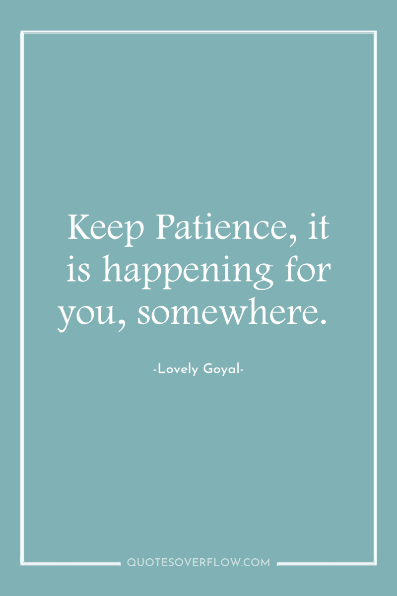 Keep Patience, it is happening for you, somewhere. 