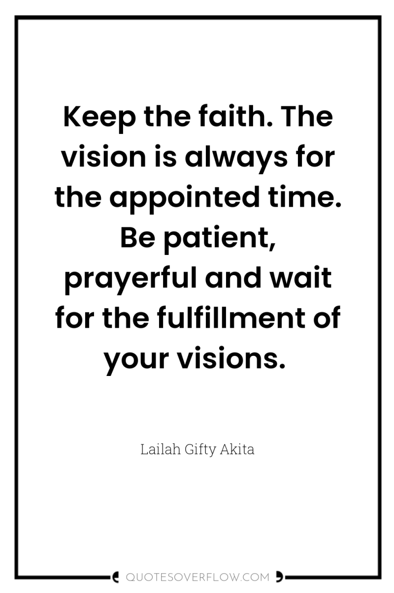 Keep the faith. The vision is always for the appointed...