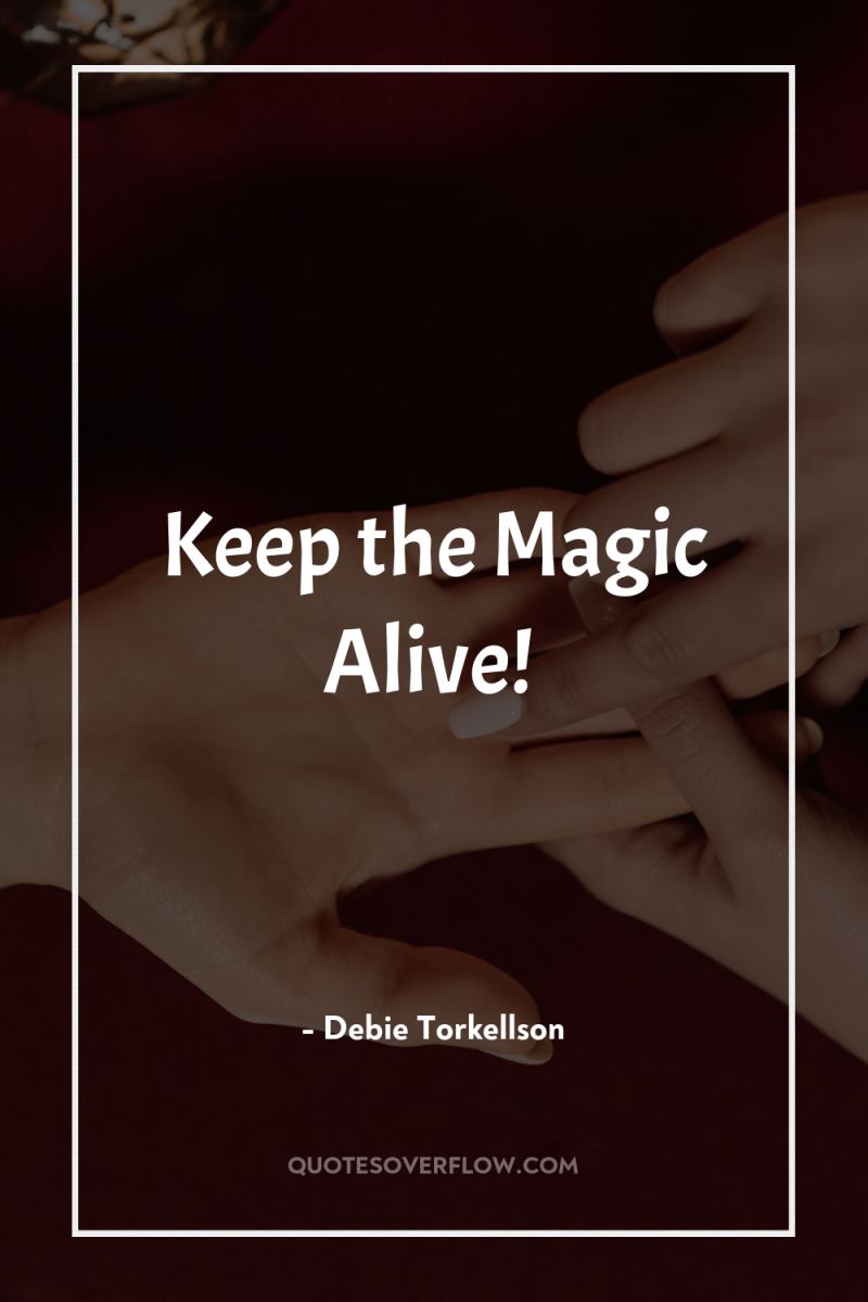 Keep the Magic Alive! 