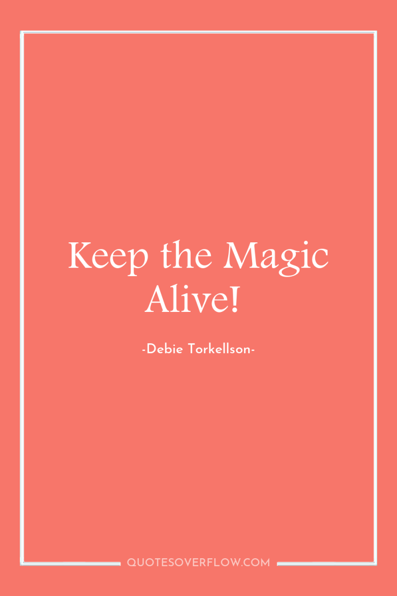 Keep the Magic Alive! 