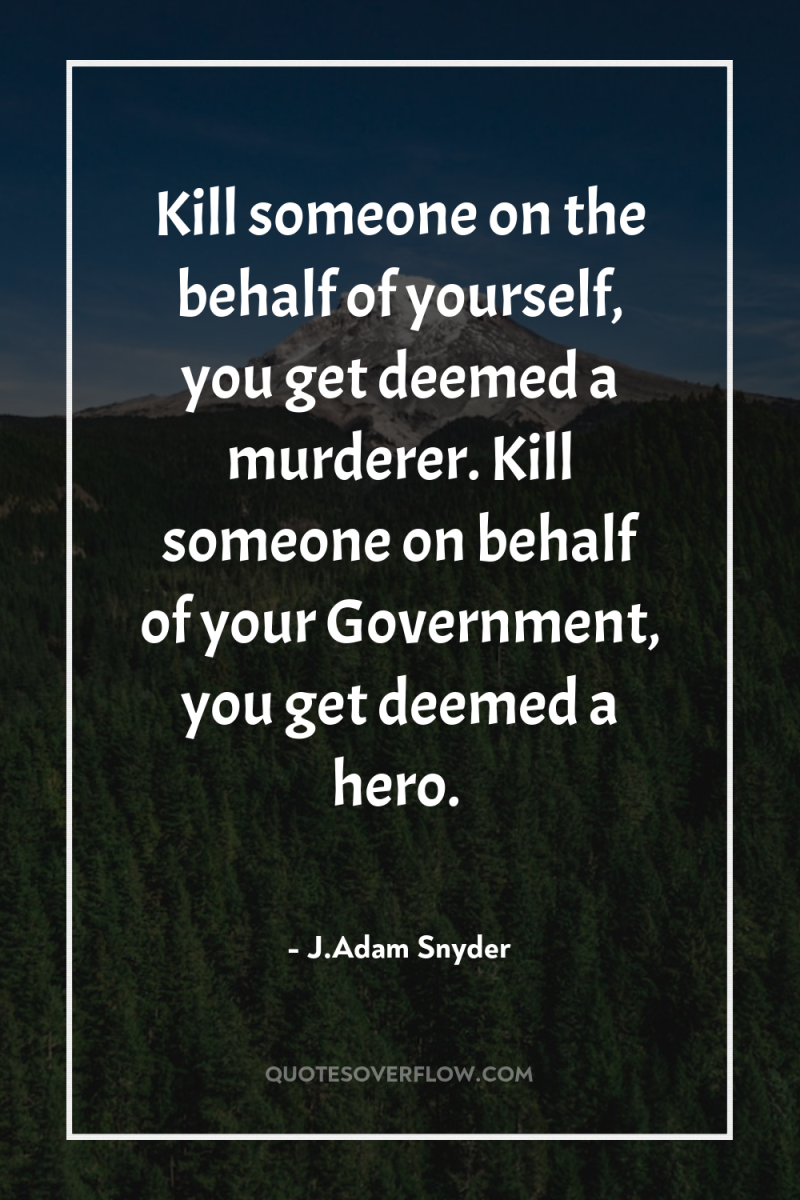 Kill someone on the behalf of yourself, you get deemed...