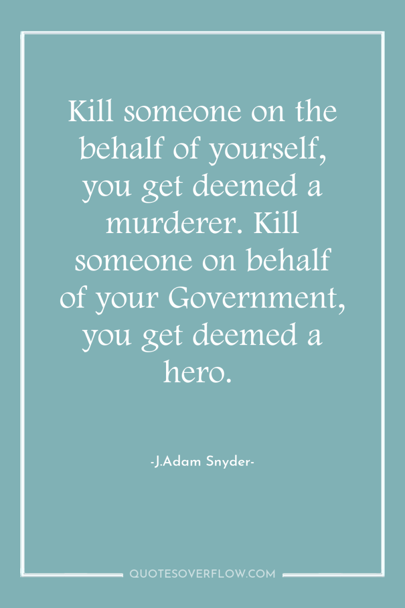 Kill someone on the behalf of yourself, you get deemed...