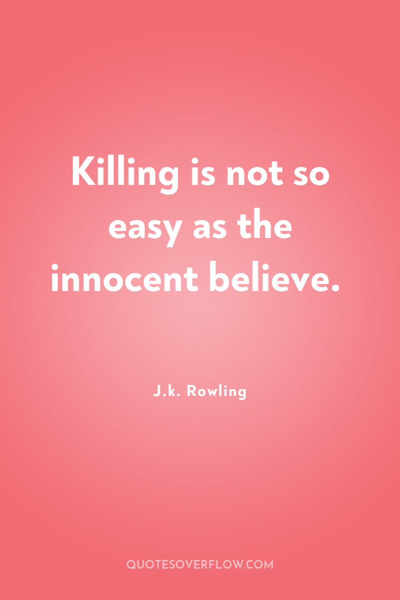Killing is not so easy as the innocent believe. 