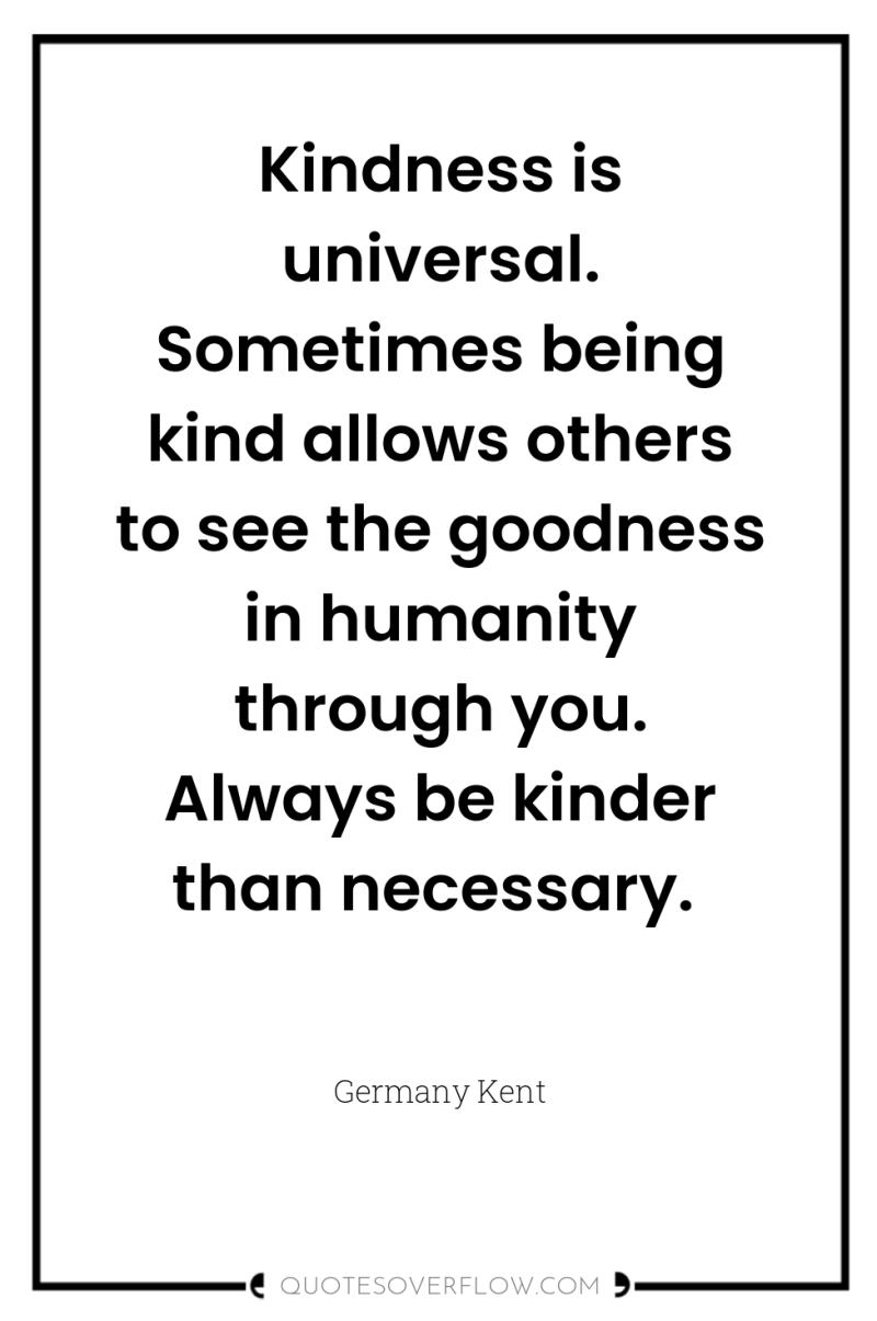 Kindness is universal. Sometimes being kind allows others to see...
