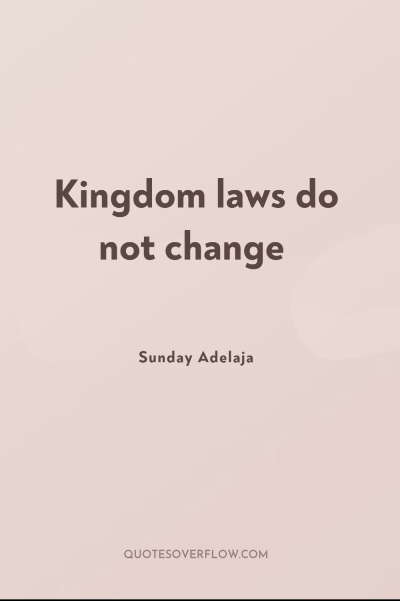 Kingdom laws do not change 