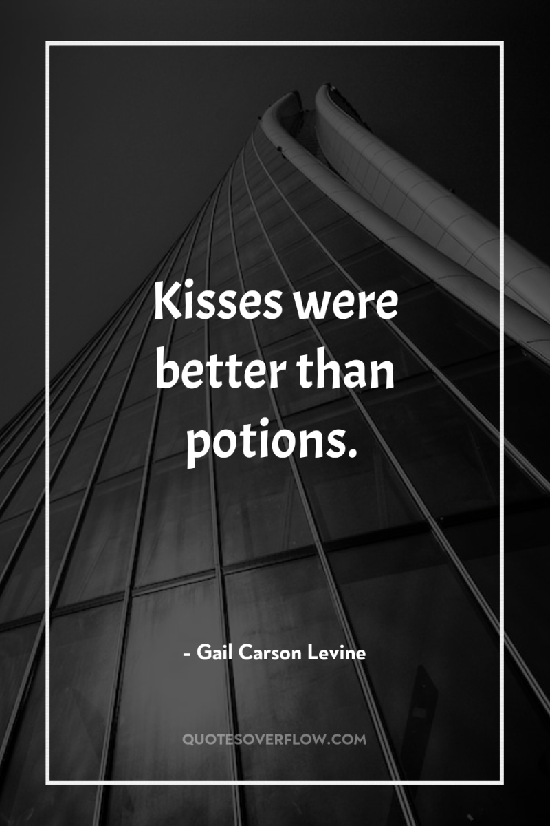 Kisses were better than potions. 