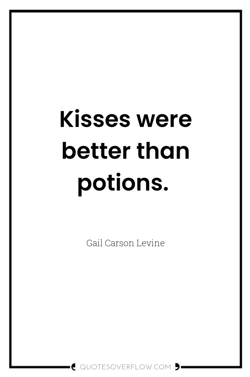 Kisses were better than potions. 