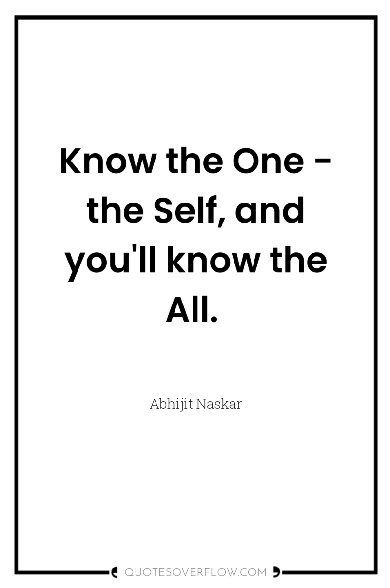 Know the One - the Self, and you'll know the...