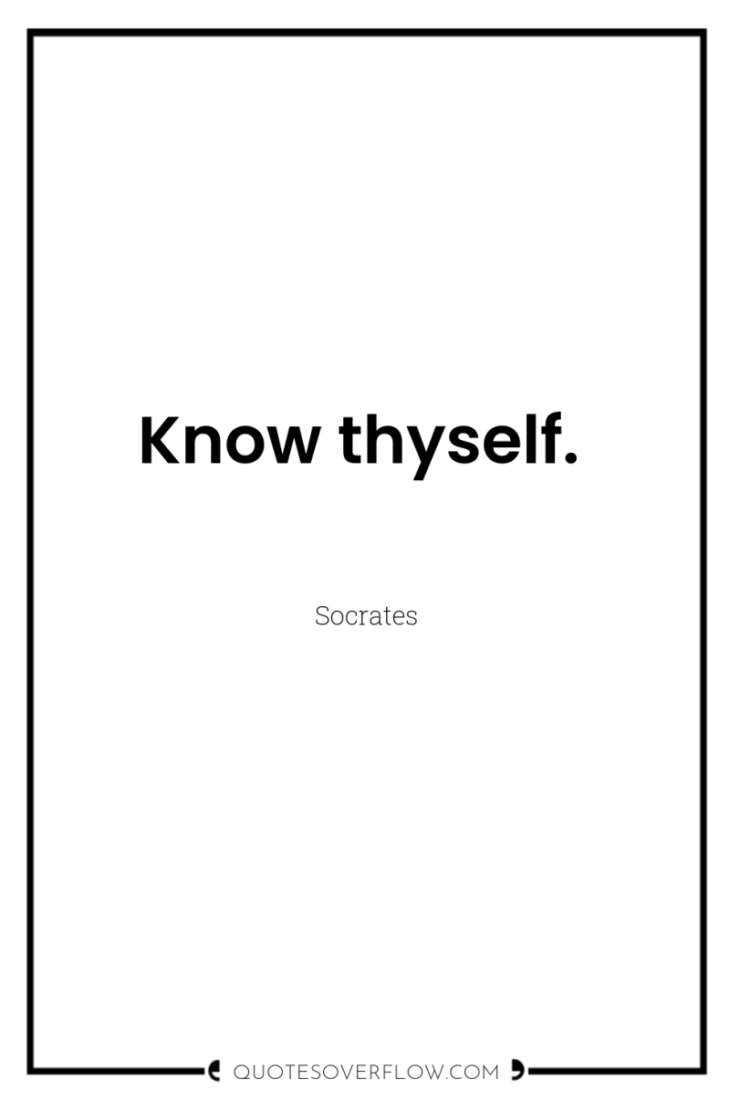 Know thyself. 