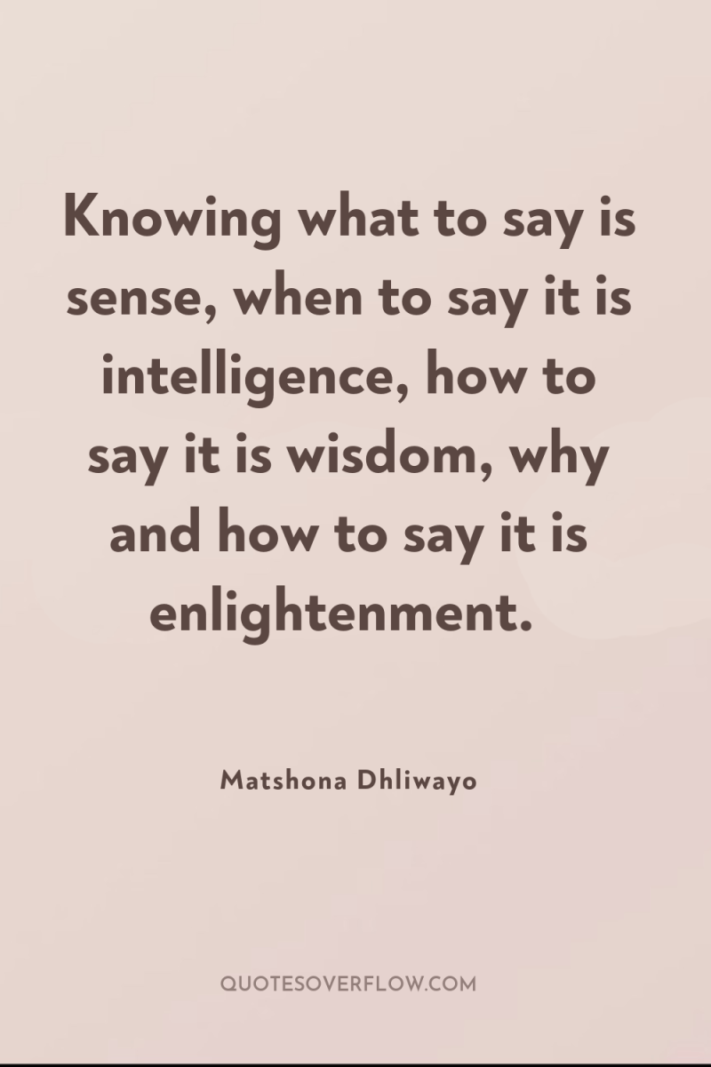 Knowing what to say is sense, when to say it...