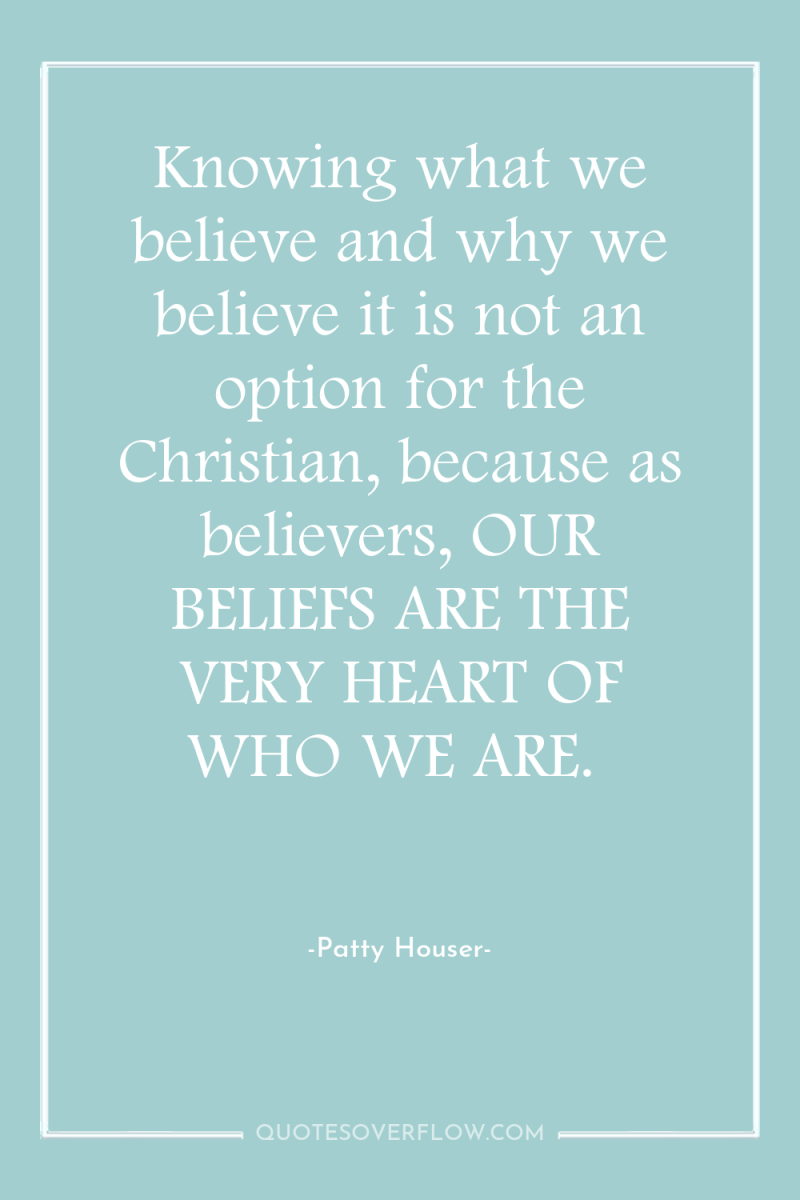 Knowing what we believe and why we believe it is...