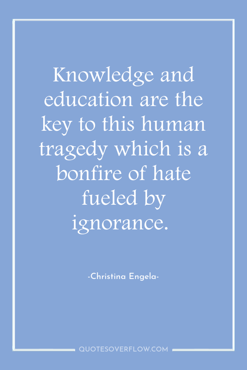 Knowledge and education are the key to this human tragedy...