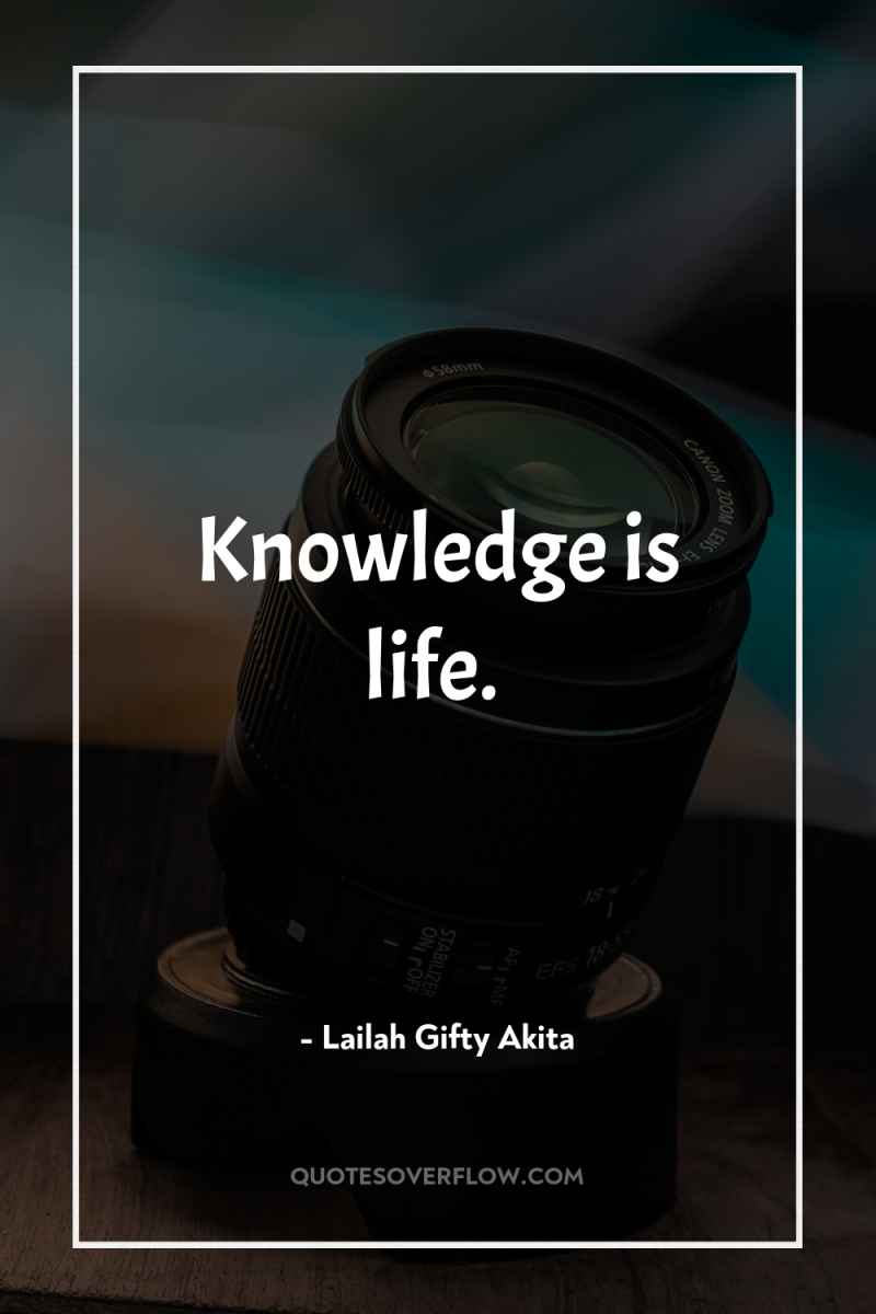 Knowledge is life. 