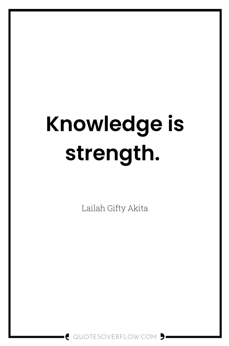Knowledge is strength. 