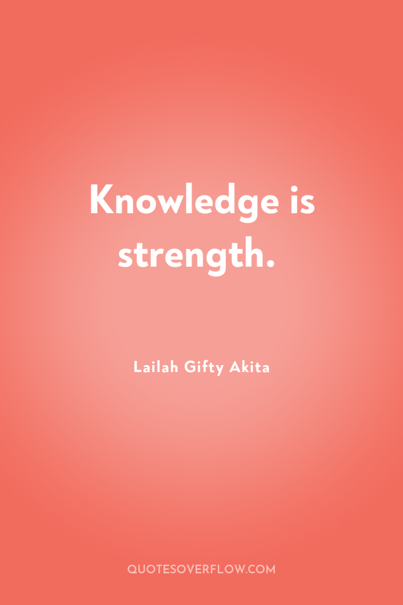 Knowledge is strength. 