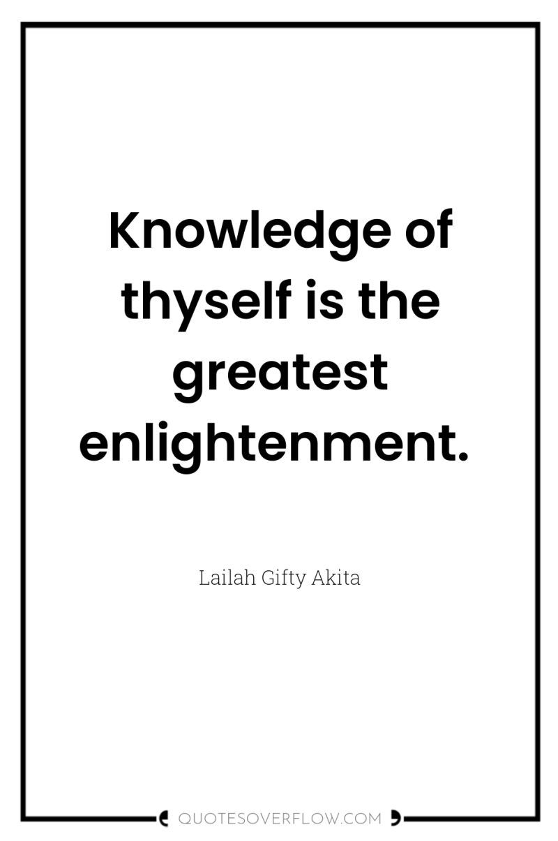 Knowledge of thyself is the greatest enlightenment. 