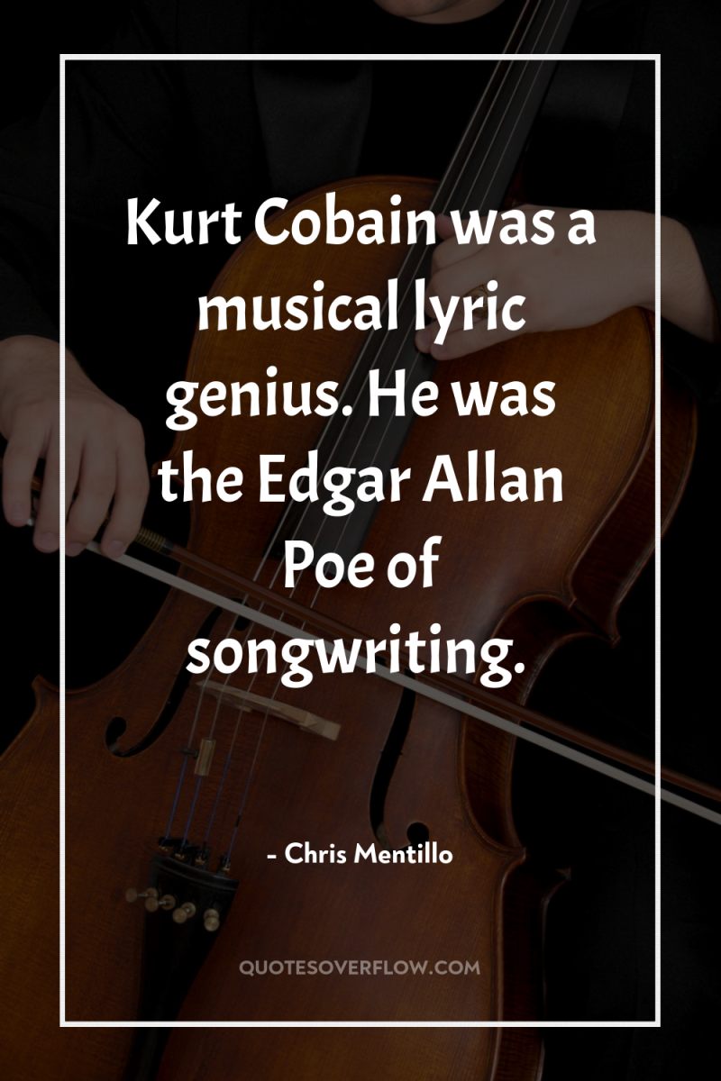 Kurt Cobain was a musical lyric genius. He was the...