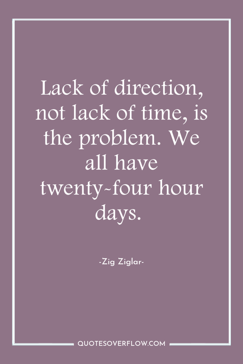 Lack of direction, not lack of time, is the problem....