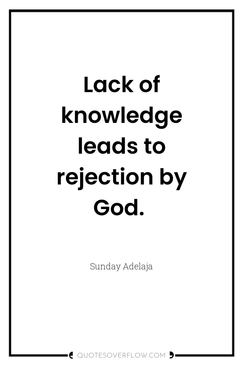 Lack of knowledge leads to rejection by God. 
