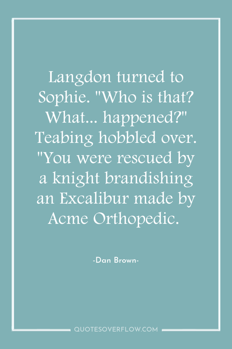Langdon turned to Sophie. 