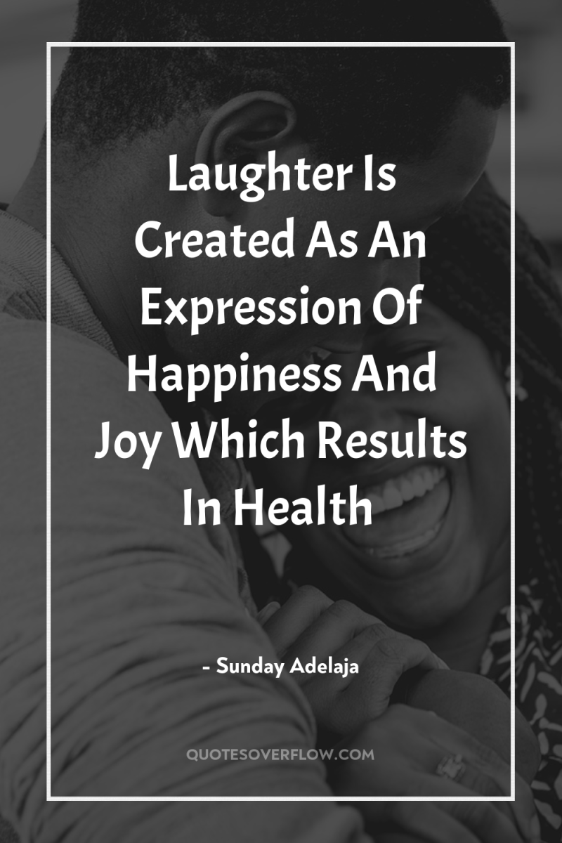 Laughter Is Created As An Expression Of Happiness And Joy...