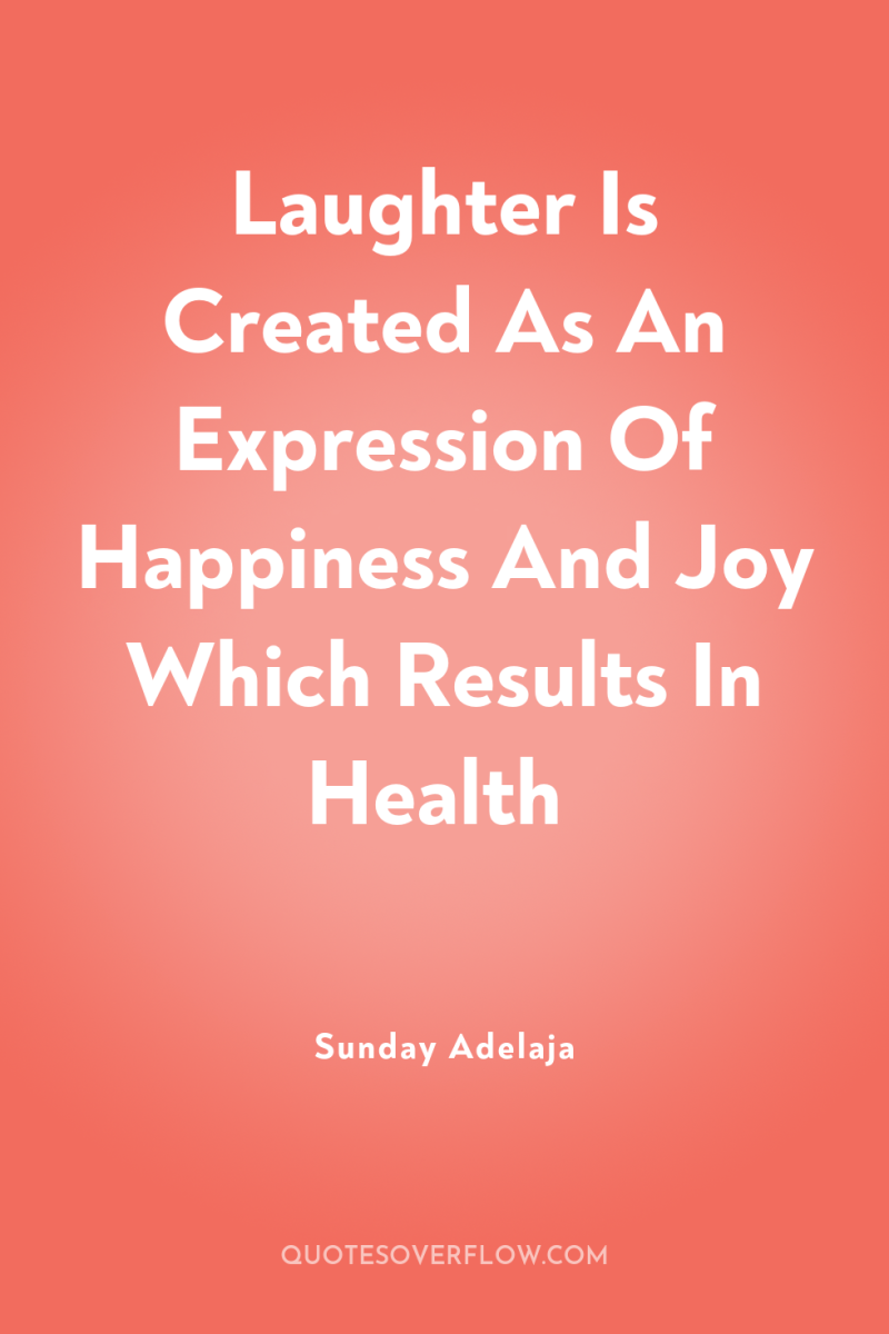 Laughter Is Created As An Expression Of Happiness And Joy...