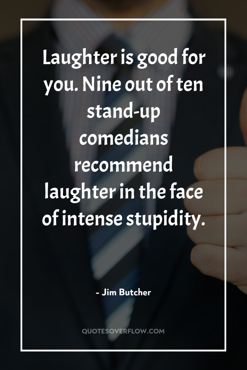 Laughter is good for you. Nine out of ten stand-up...