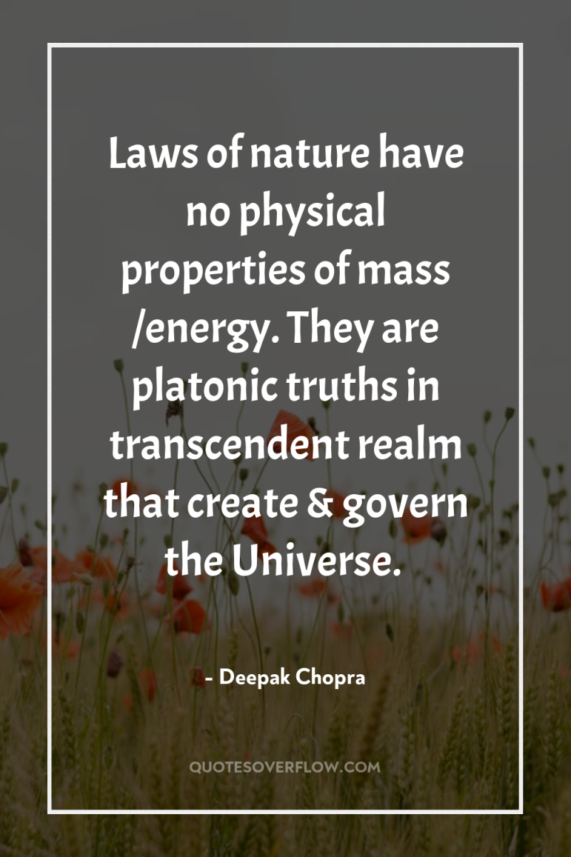 Laws of nature have no physical properties of mass /energy....