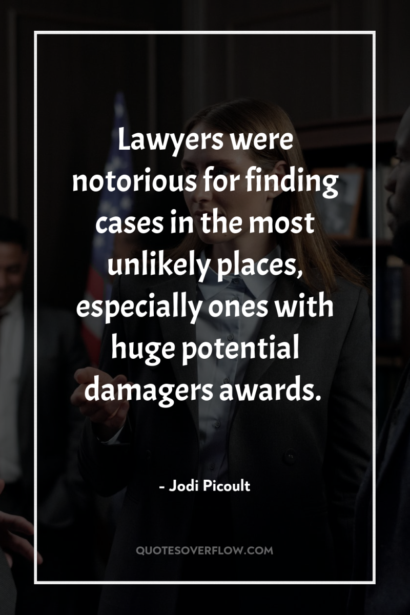 Lawyers were notorious for finding cases in the most unlikely...