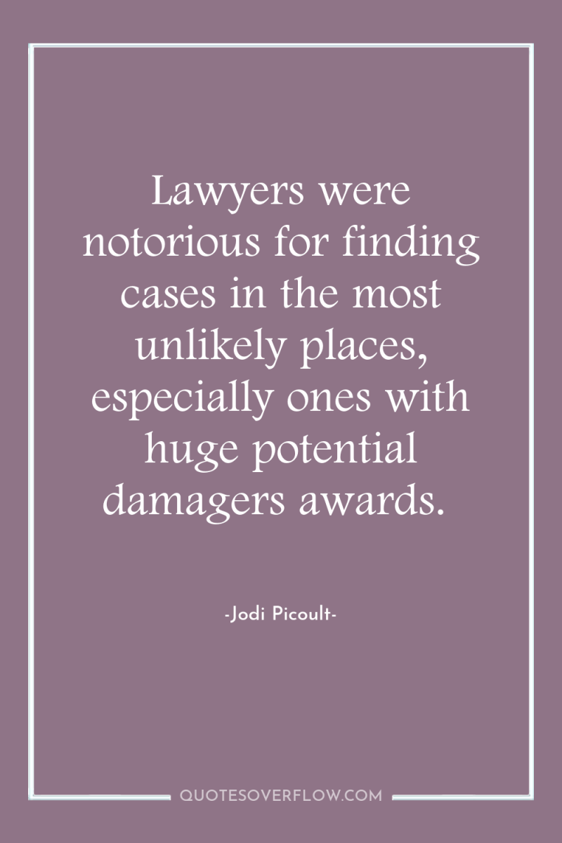 Lawyers were notorious for finding cases in the most unlikely...