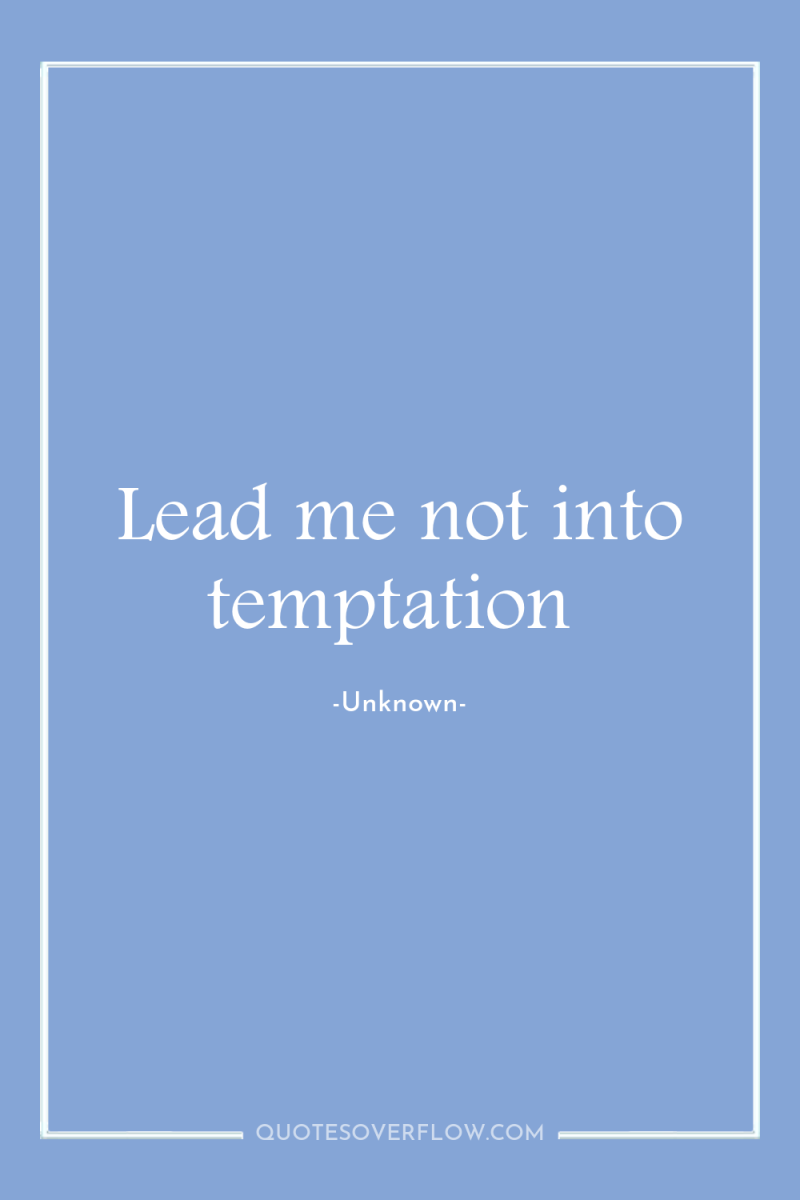 Lead me not into temptation 