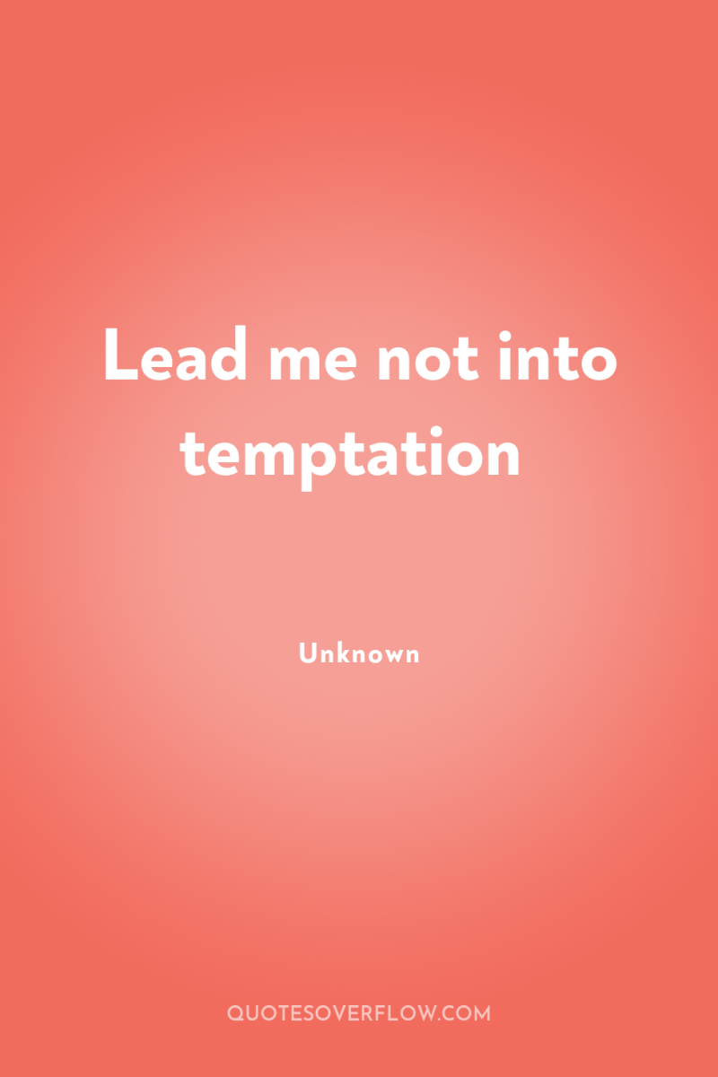 Lead me not into temptation 