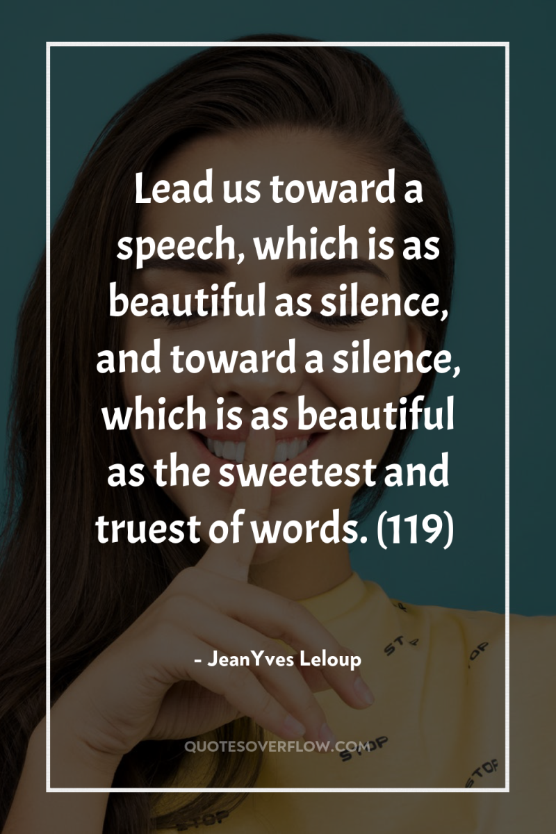 Lead us toward a speech, which is as beautiful as...