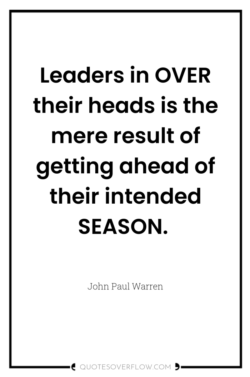 Leaders in OVER their heads is the mere result of...