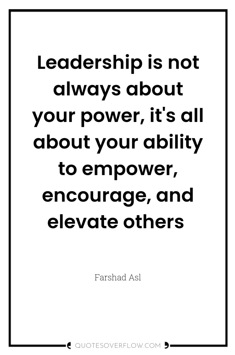 Leadership is not always about your power, it's all about...
