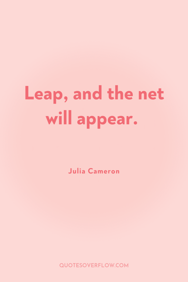 Leap, and the net will appear. 