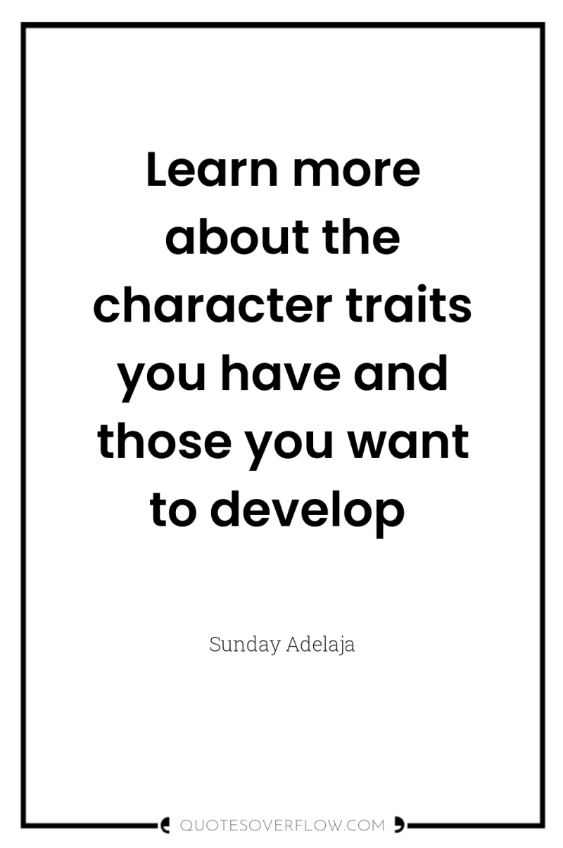 Learn more about the character traits you have and those...