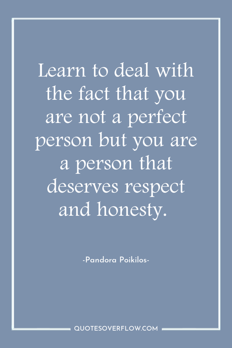 Learn to deal with the fact that you are not...