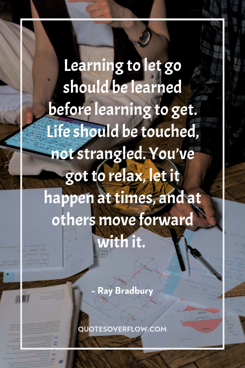 Learning to let go should be learned before learning to...