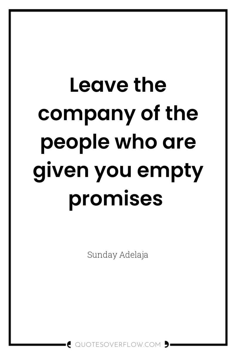 Leave the company of the people who are given you...