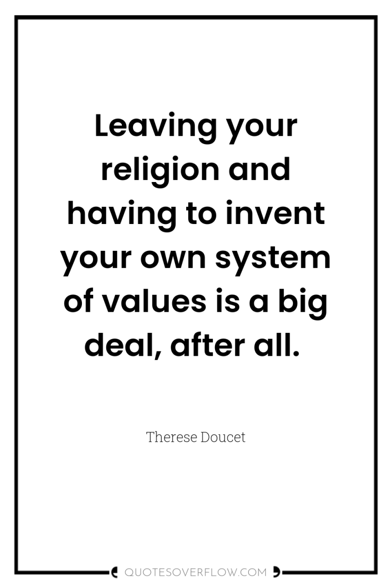 Leaving your religion and having to invent your own system...