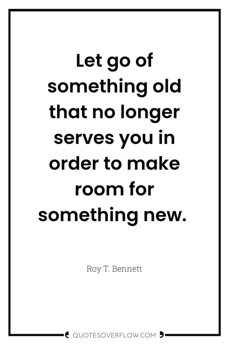 Let go of something old that no longer serves you...