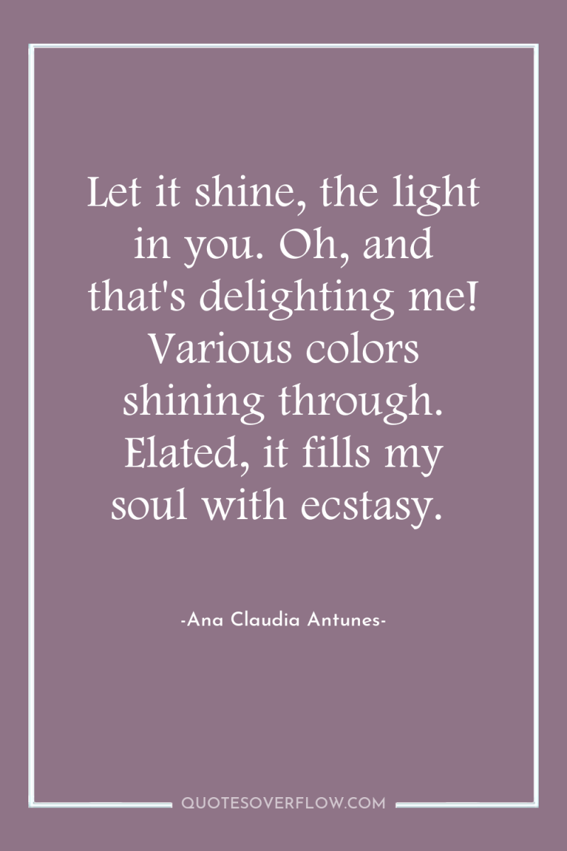 Let it shine, the light in you. Oh, and that's...
